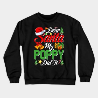 Dear Santa My Poppy Did It Funny Crewneck Sweatshirt